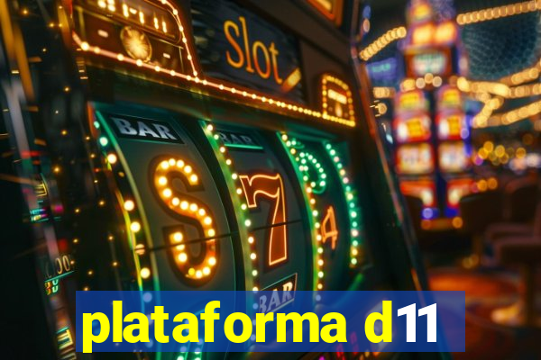 plataforma d11